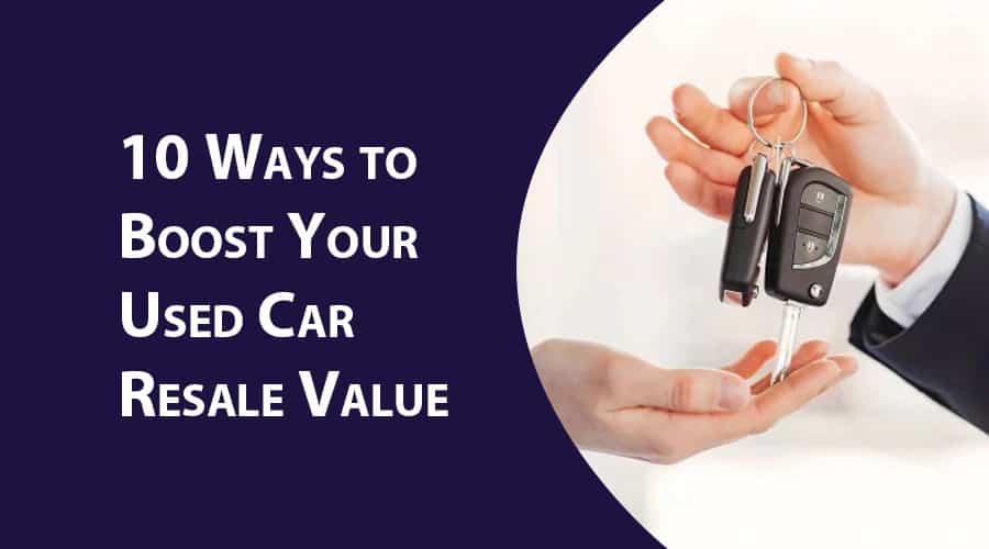 10 Ways to Boost Your Used Car Resale Value